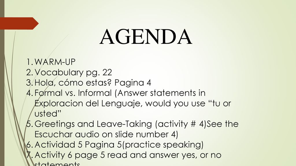 AGENDA WARM-UP Vocabulary pg. 22 Hola, cómo estas Pagina 4