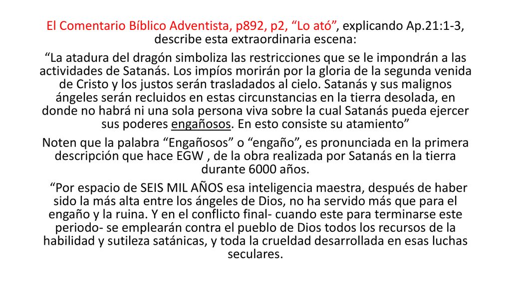 El Comentario Bíblico Adventista, p892, p2, Lo ató , explicando Ap