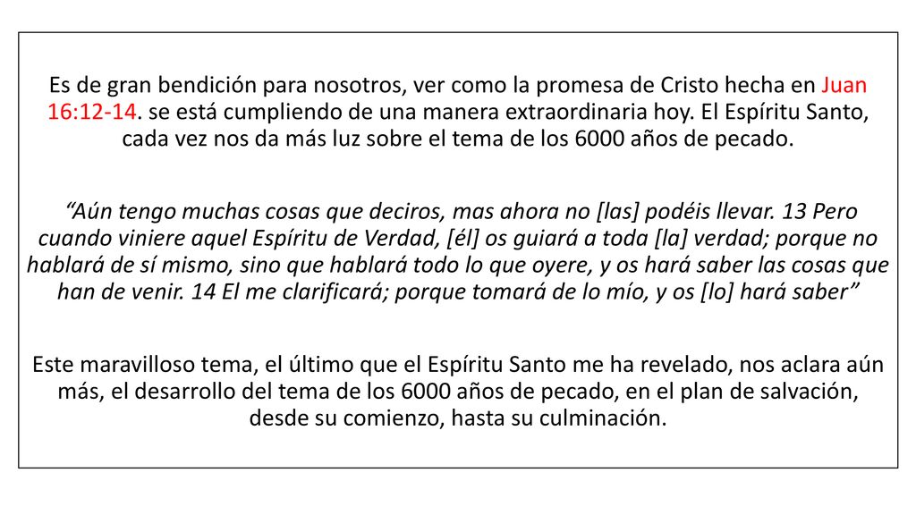 Es de gran bendición para nosotros, ver como la promesa de Cristo hecha en Juan 16:12-14.
