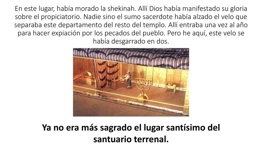 Ya no era más sagrado el lugar santísimo del santuario terrenal.