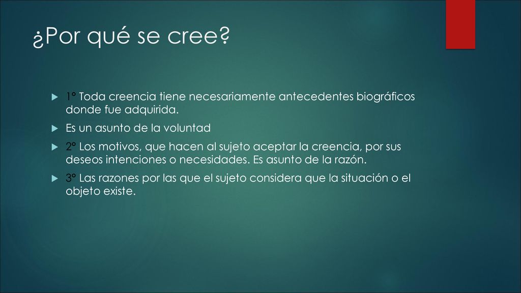 ¿Por qué se cree 1° Toda creencia tiene necesariamente antecedentes biográficos donde fue adquirida.