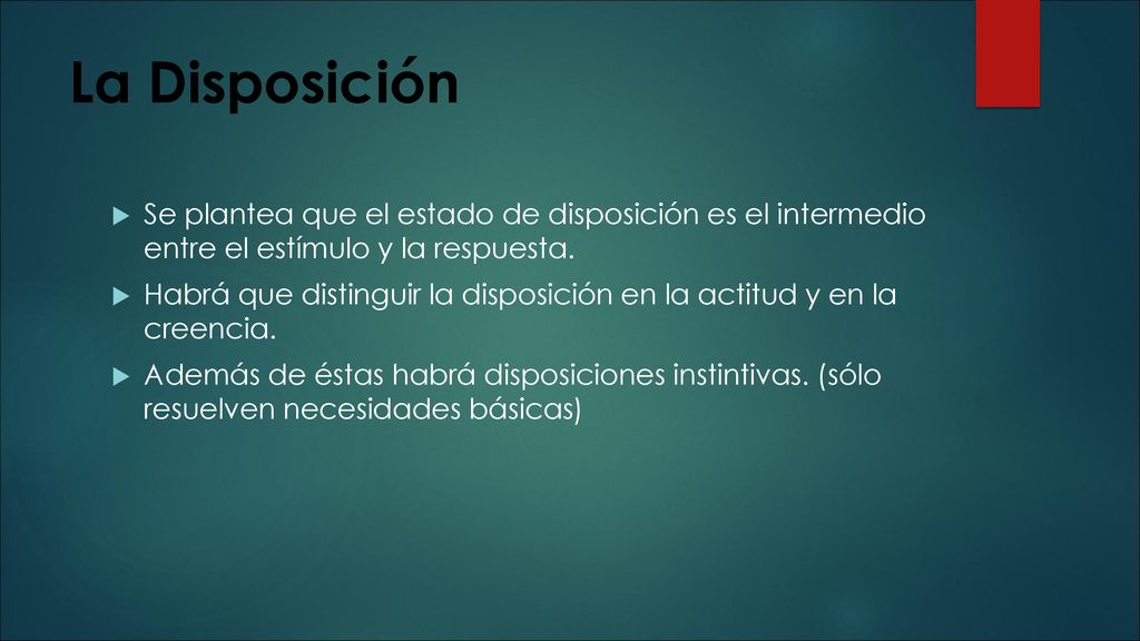 La Disposición Se plantea que el estado de disposición es el intermedio entre el estímulo y la respuesta.