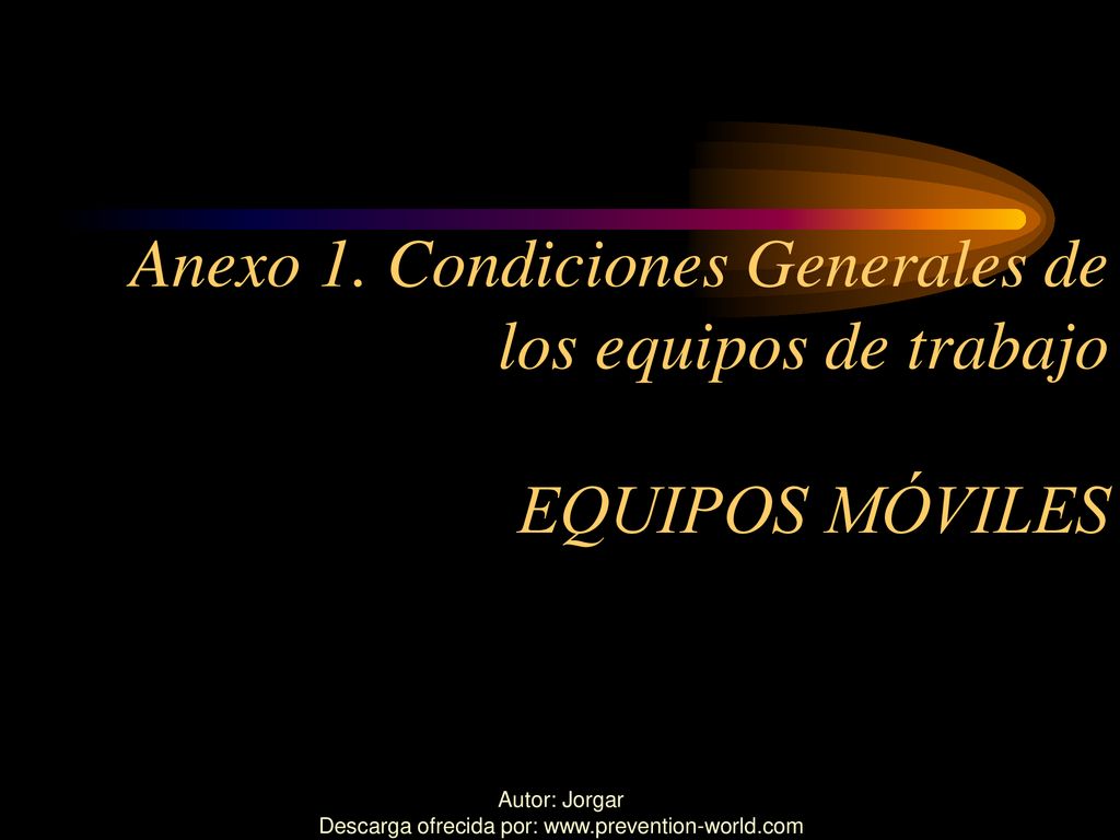 Anexo 1. Condiciones Generales de los equipos de trabajo EQUIPOS MÓVILES