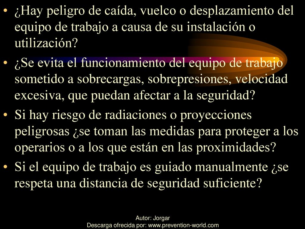 ¿Hay peligro de caída, vuelco o desplazamiento del equipo de trabajo a causa de su instalación o utilización