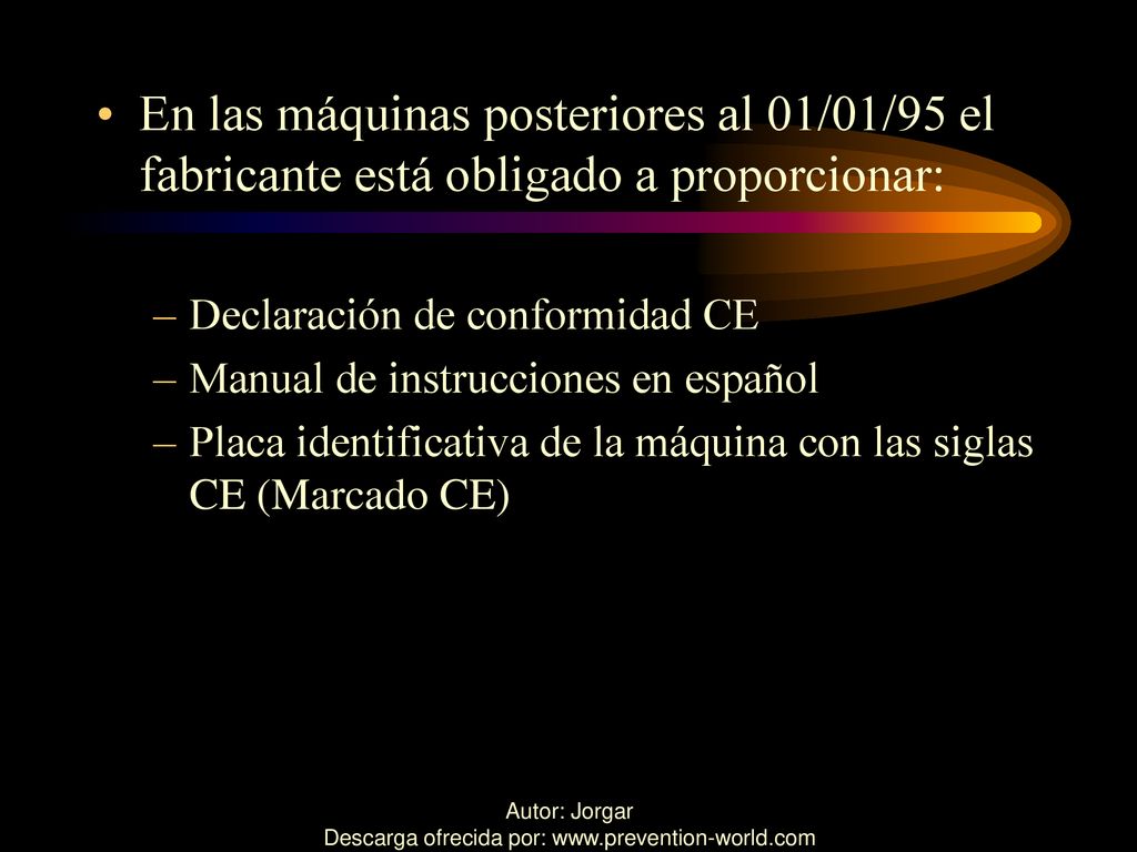 En las máquinas posteriores al 01/01/95 el fabricante está obligado a proporcionar: