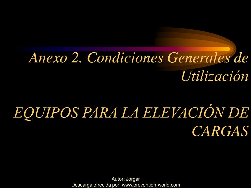 Anexo 2. Condiciones Generales de Utilización EQUIPOS PARA LA ELEVACIÓN DE CARGAS