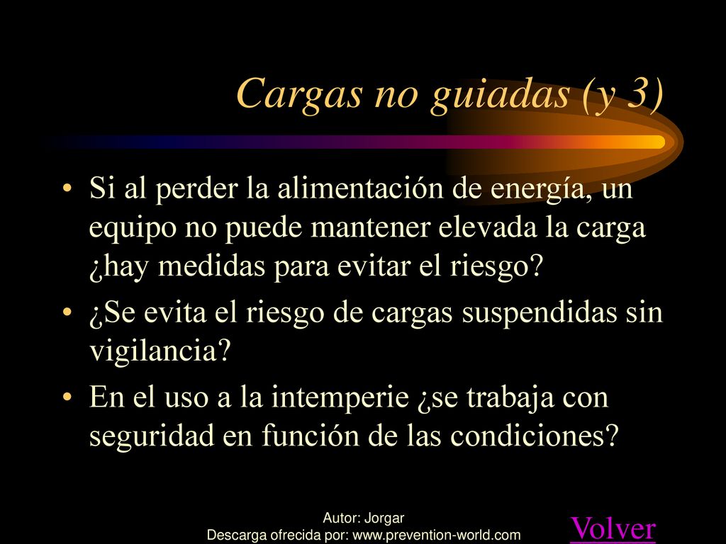 Cargas no guiadas (y 3) Si al perder la alimentación de energía, un equipo no puede mantener elevada la carga ¿hay medidas para evitar el riesgo