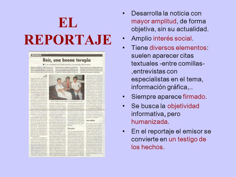 Desarrolla la noticia con mayor amplitud, de forma objetiva, sin su actualidad.