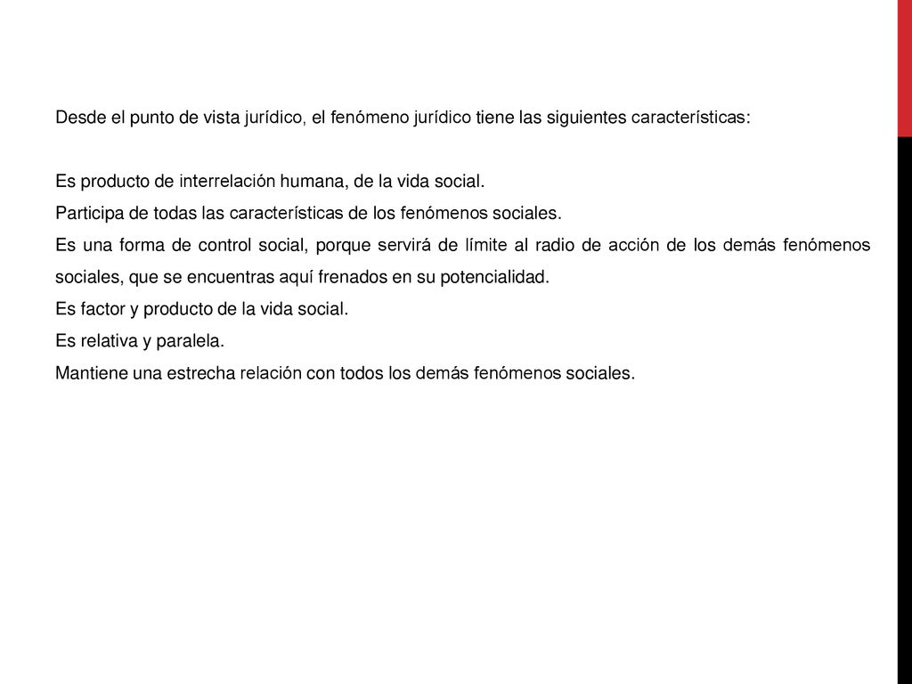 Desde el punto de vista jurídico, el fenómeno jurídico tiene las siguientes características: