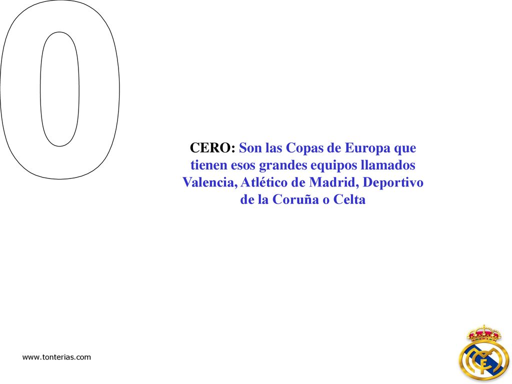 CERO: Son las Copas de Europa que tienen esos grandes equipos llamados Valencia, Atlético de Madrid, Deportivo de la Coruña o Celta