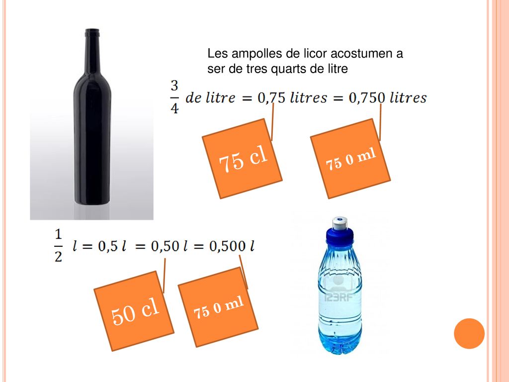 Les ampolles de licor acostumen a ser de tres quarts de litre