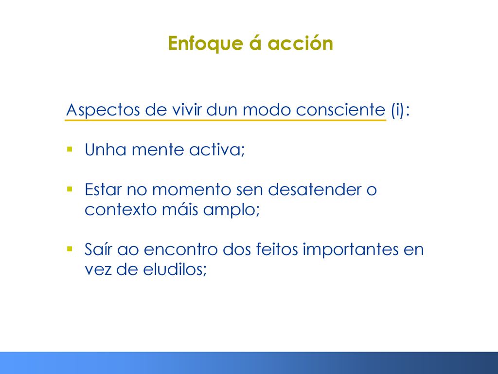 Enfoque á acción Aspectos de vivir dun modo consciente (i):