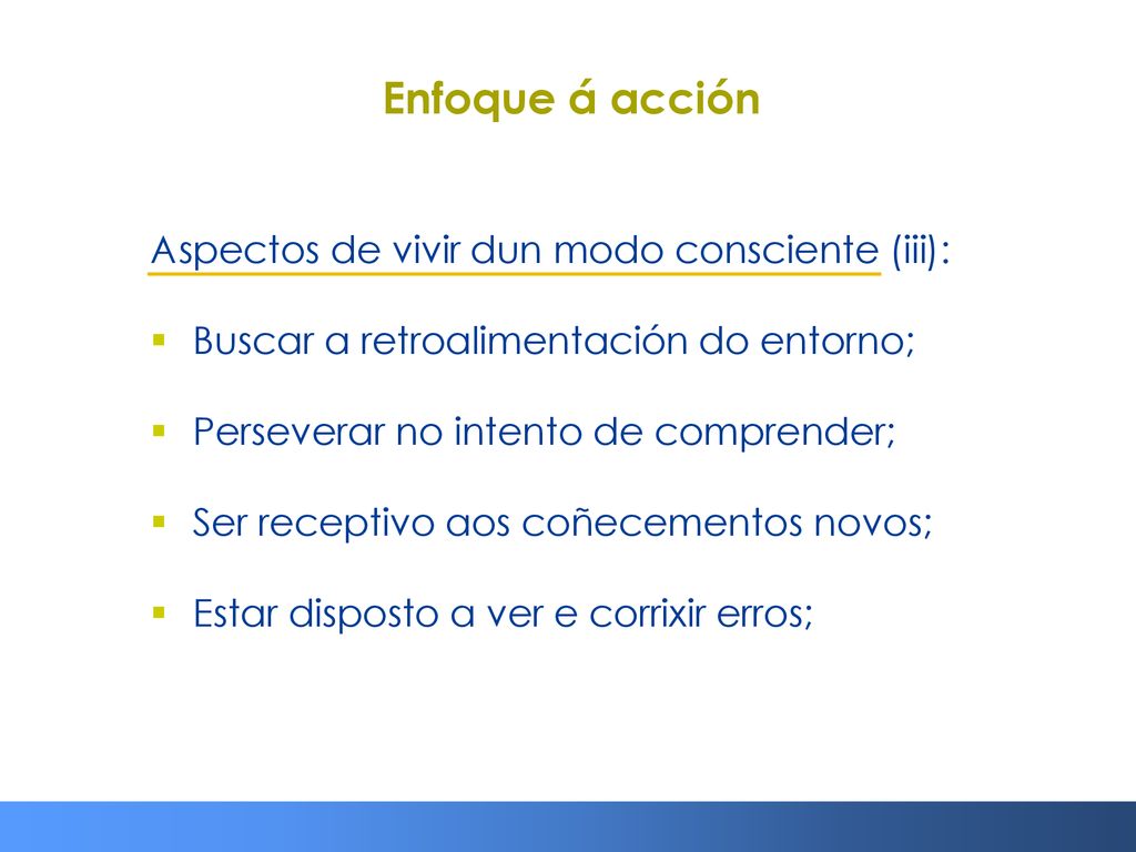 Enfoque á acción Aspectos de vivir dun modo consciente (iii):
