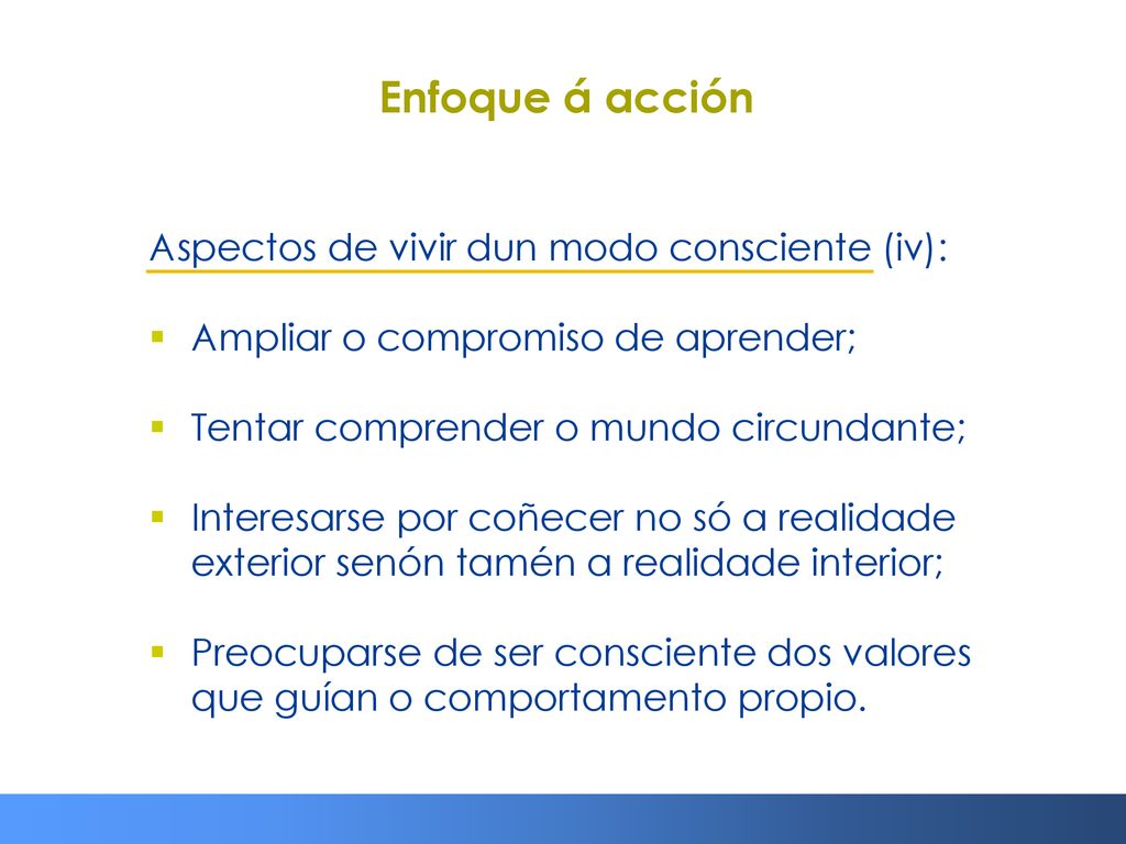 Enfoque á acción Aspectos de vivir dun modo consciente (iv):
