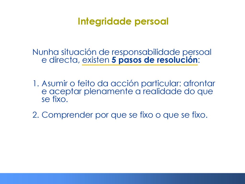 Integridade persoal Nunha situación de responsabilidade persoal e directa, existen 5 pasos de resolución: