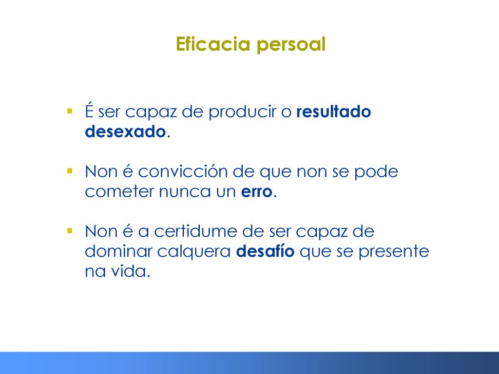 Eficacia persoal É ser capaz de producir o resultado desexado.
