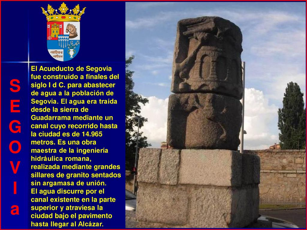 El Acueducto de Segovia fue construido a finales del siglo I d C