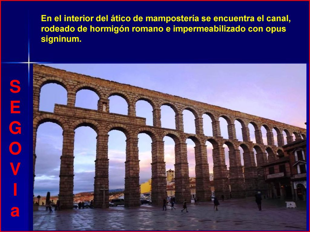 En el interior del ático de mampostería se encuentra el canal, rodeado de hormigón romano e impermeabilizado con opus signinum.