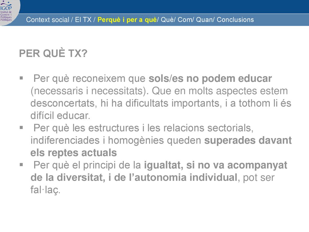Context social / El TX / Perquè i per a què/ Què/ Com/ Quan/ Conclusions