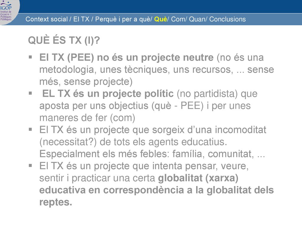 Context social / El TX / Perquè i per a què/ Què/ Com/ Quan/ Conclusions
