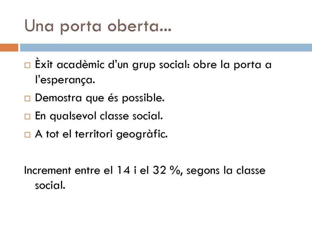Una porta oberta... Èxit acadèmic d’un grup social: obre la porta a l’esperança. Demostra que és possible.