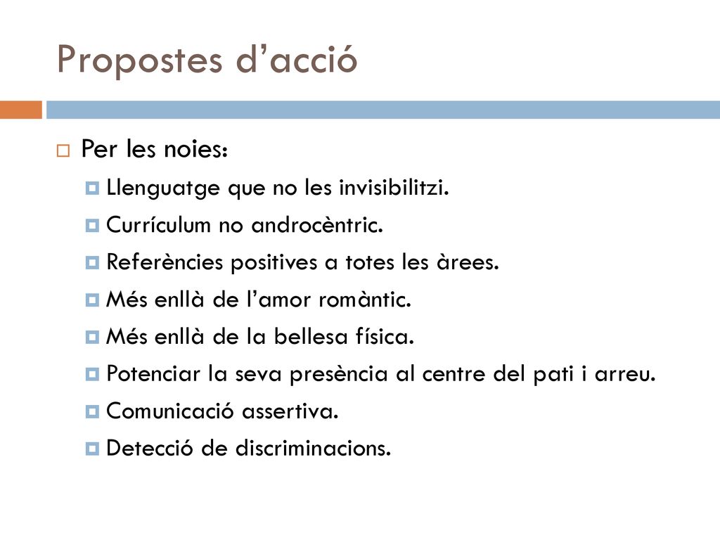 Propostes d’acció Per les noies: Llenguatge que no les invisibilitzi.