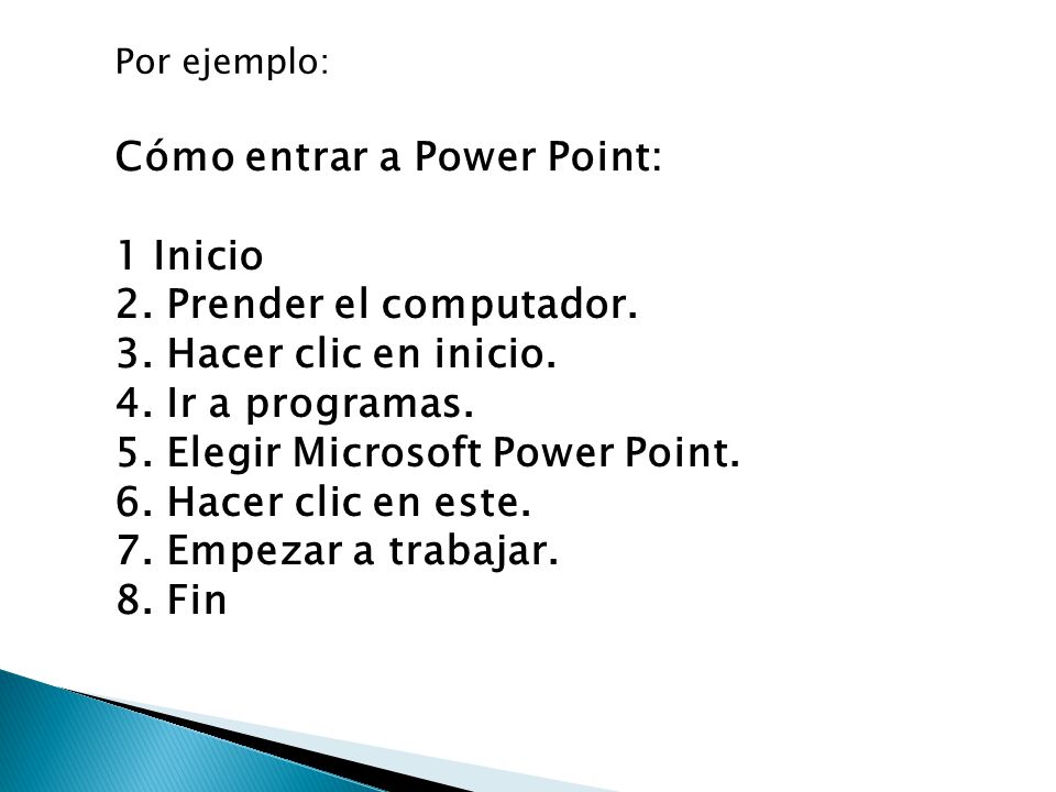 Cómo entrar a Power Point: 1 Inicio 2. Prender el computador.