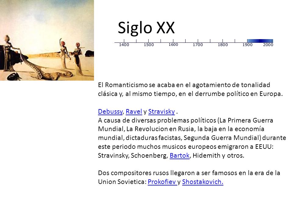 Siglo XX El Romanticismo se acaba en el agotamiento de tonalidad clásica y, al mismo tiempo, en el derrumbe político en Europa.