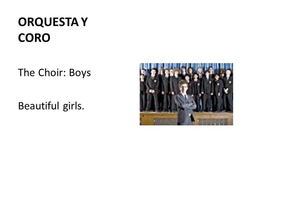 ORQUESTA Y CORO The Choir: Boys Beautiful girls.