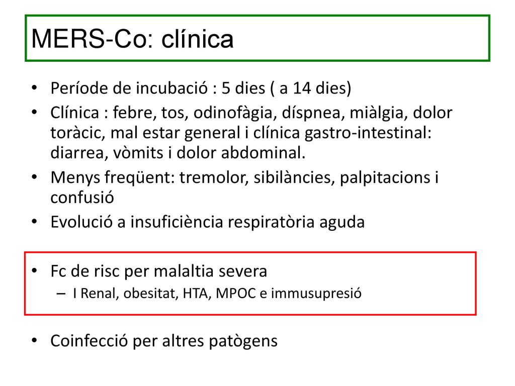 MERS-Co: clínica Període de incubació : 5 dies ( a 14 dies)