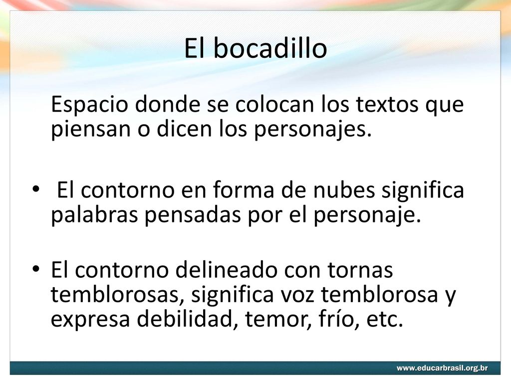 El bocadillo Espacio donde se colocan los textos que piensan o dicen los personajes.
