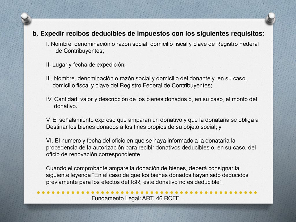 b. Expedir recibos deducibles de impuestos con los siguientes requisitos: