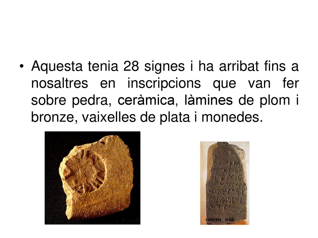 Aquesta tenia 28 signes i ha arribat fins a nosaltres en inscripcions que van fer sobre pedra, ceràmica, làmines de plom i bronze, vaixelles de plata i monedes.