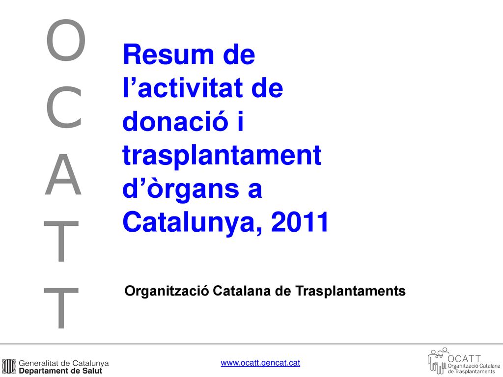 O C. A. T. Resum de l’activitat de donació i trasplantament d’òrgans a Catalunya,