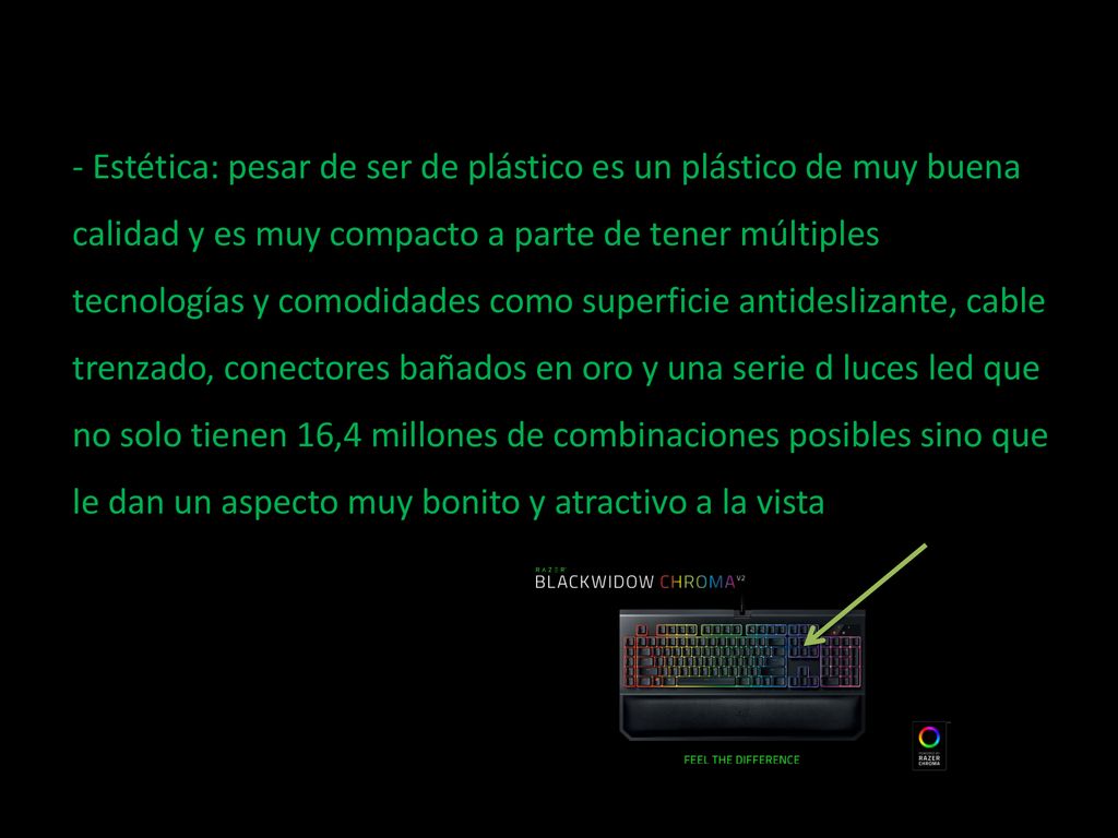 - Estética: pesar de ser de plástico es un plástico de muy buena calidad y es muy compacto a parte de tener múltiples tecnologías y comodidades como superficie antideslizante, cable trenzado, conectores bañados en oro y una serie d luces led que no solo tienen 16,4 millones de combinaciones posibles sino que le dan un aspecto muy bonito y atractivo a la vista