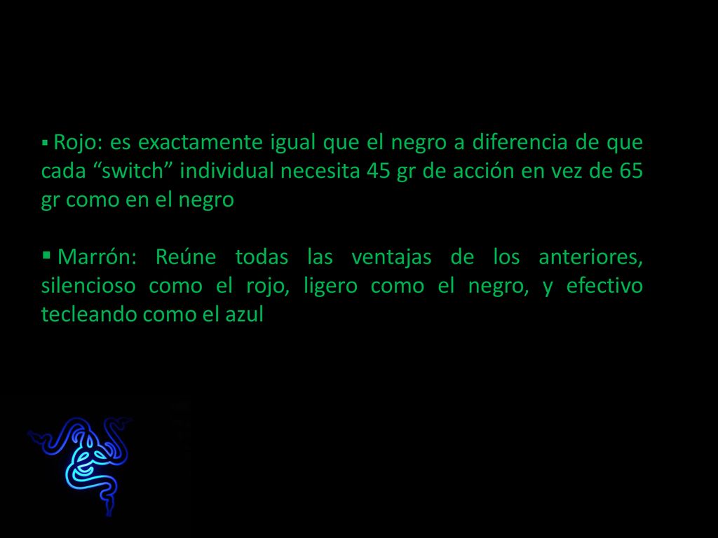 Rojo: es exactamente igual que el negro a diferencia de que cada switch individual necesita 45 gr de acción en vez de 65 gr como en el negro