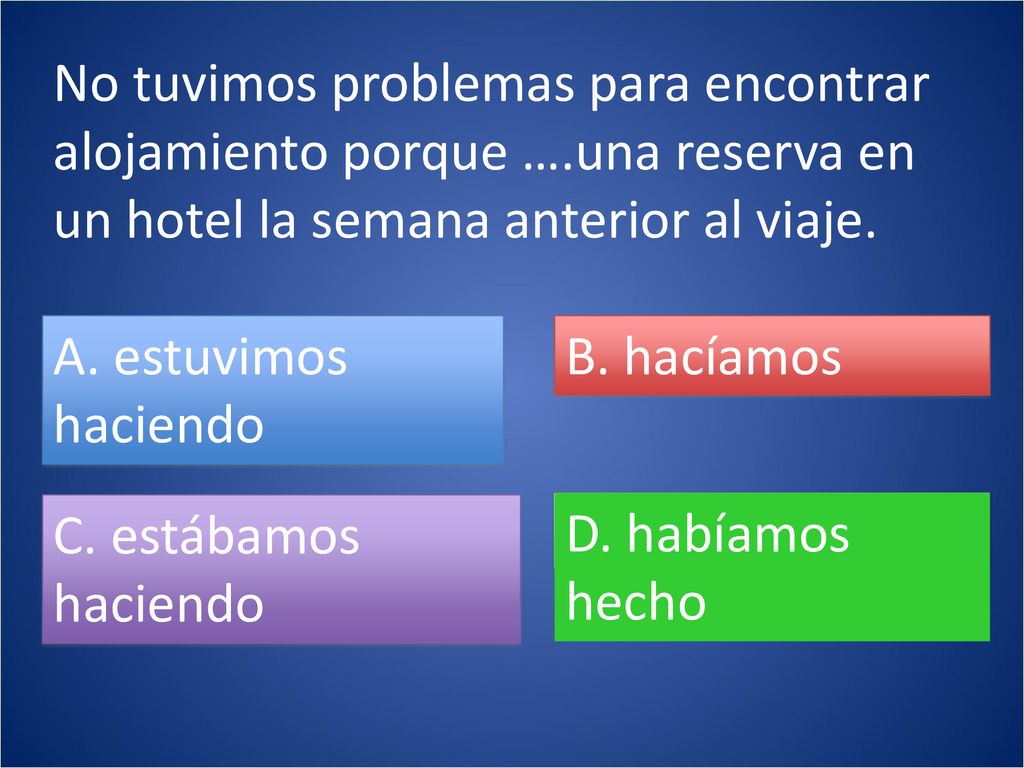 No tuvimos problemas para encontrar alojamiento porque …