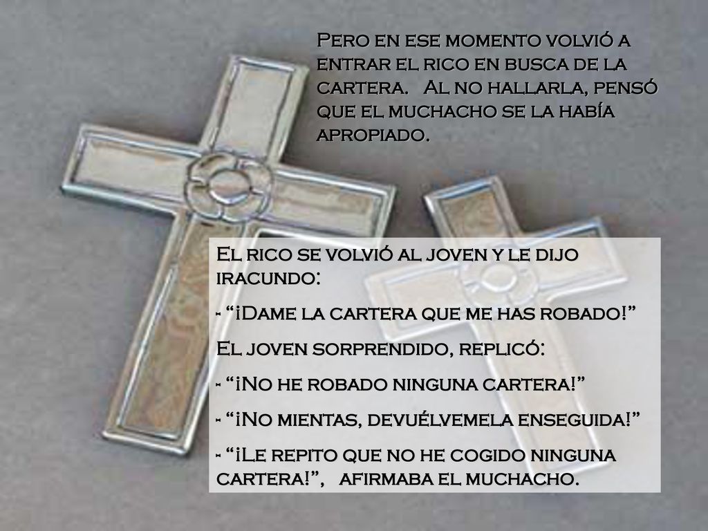 Pero en ese momento volvió a entrar el rico en busca de la cartera