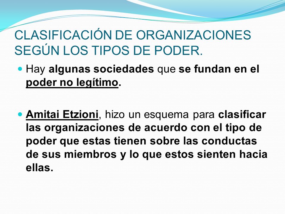 CLASIFICACIÓN DE ORGANIZACIONES SEGÚN LOS TIPOS DE PODER.