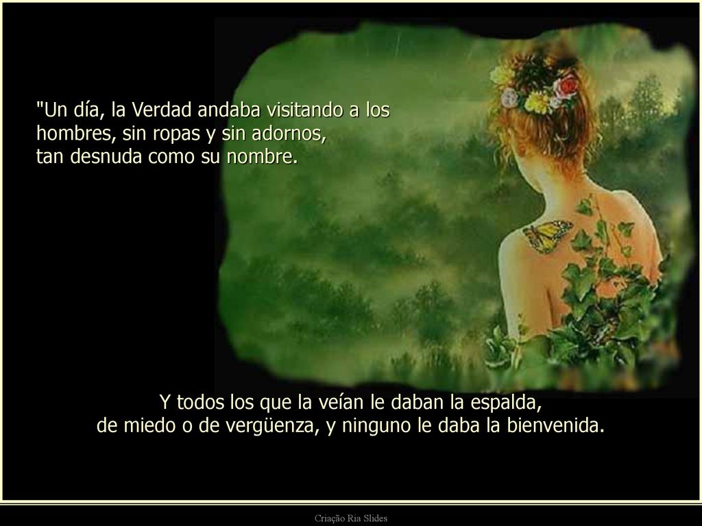 Y todos los que la veían le daban la espalda,