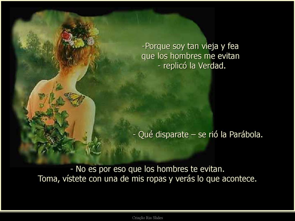Porque soy tan vieja y fea que los hombres me evitan