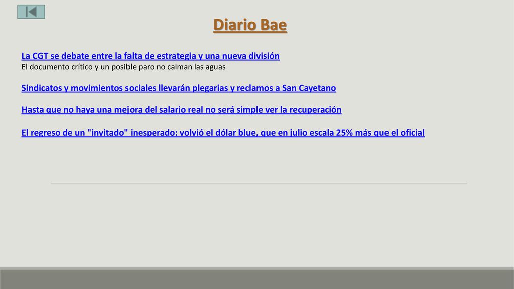 Diario Bae La CGT se debate entre la falta de estrategia y una nueva división. El documento crítico y un posible paro no calman las aguas.