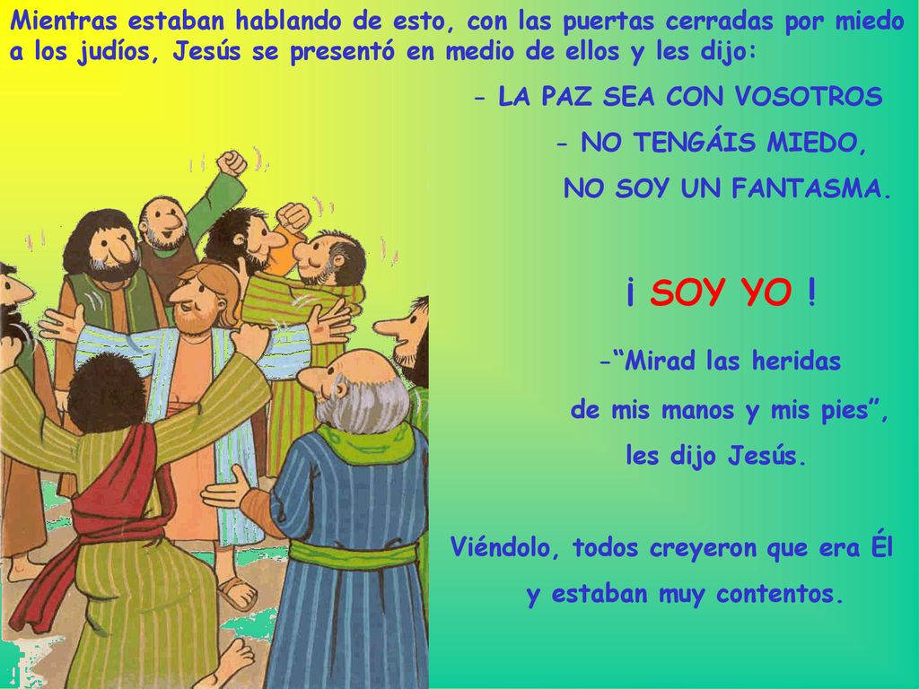Mientras estaban hablando de esto, con las puertas cerradas por miedo a los judíos, Jesús se presentó en medio de ellos y les dijo: