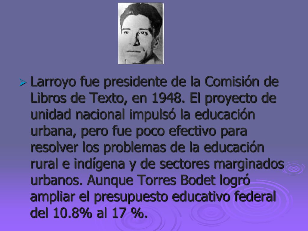 Larroyo fue presidente de la Comisión de Libros de Texto, en 1948