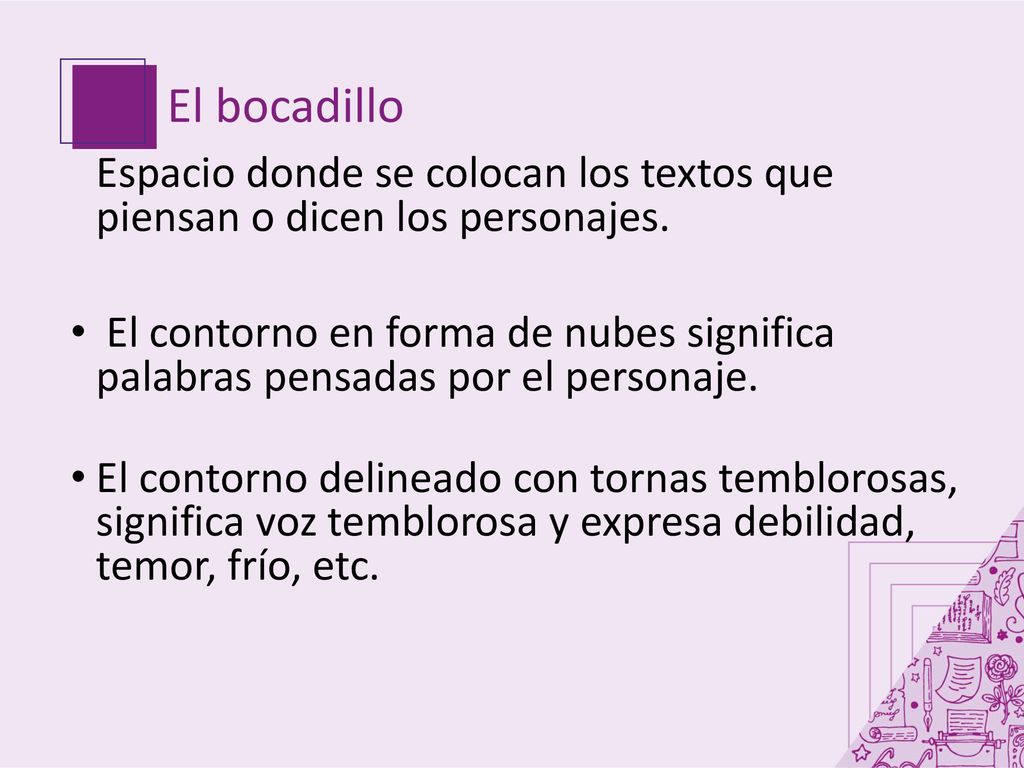 El bocadillo Espacio donde se colocan los textos que piensan o dicen los personajes.