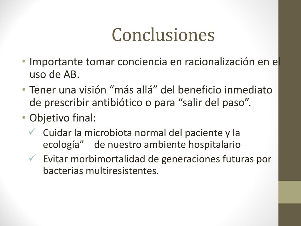 Conclusiones Importante tomar conciencia en racionalización en el uso de AB.