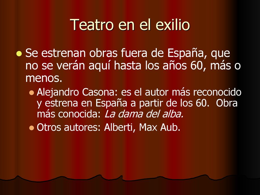 Teatro en el exilio Se estrenan obras fuera de España, que no se verán aquí hasta los años 60, más o menos.