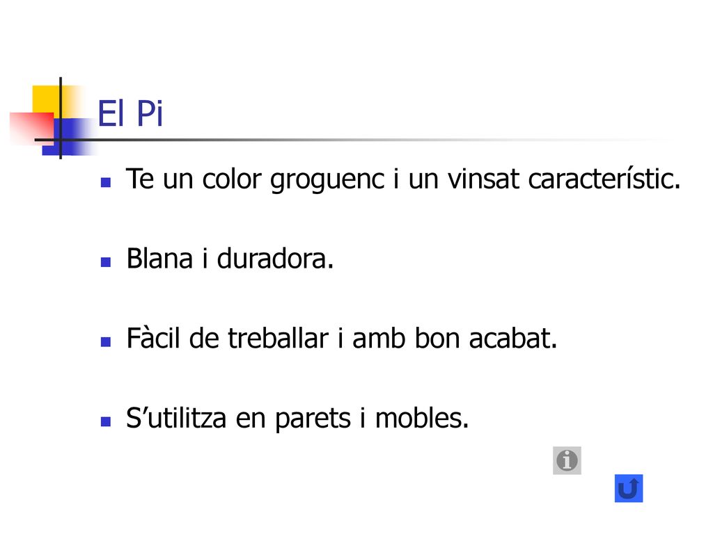 El Pi Te un color groguenc i un vinsat característic.