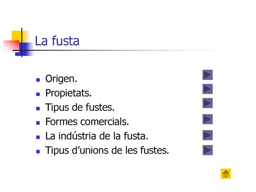 La fusta Origen. Propietats. Tipus de fustes. Formes comercials.
