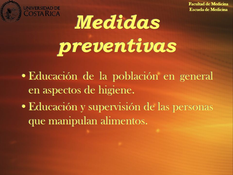 Facultad de Medicina Escuela de Medicina. Medidas preventivas. Educación de la población en general en aspectos de higiene.